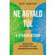 Ne agyald túl - a gyakorlatban - Munkafüzet a Ne agyald túl című nemzetközi bestsellerhez