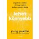 Lehet könnyebb - Engedd el a múltat, éld meg a jelent és légy nyitott a jövőre