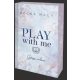 Play With Me – Játssz velem - Éldekorált kiadás