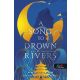 A Song To Drown Rivers - A dal, ami elfojtja a folyót